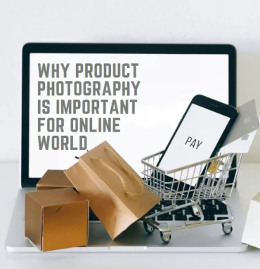 Why Product Photography is Important for Online World